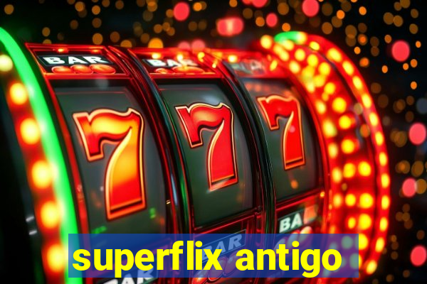 superflix antigo